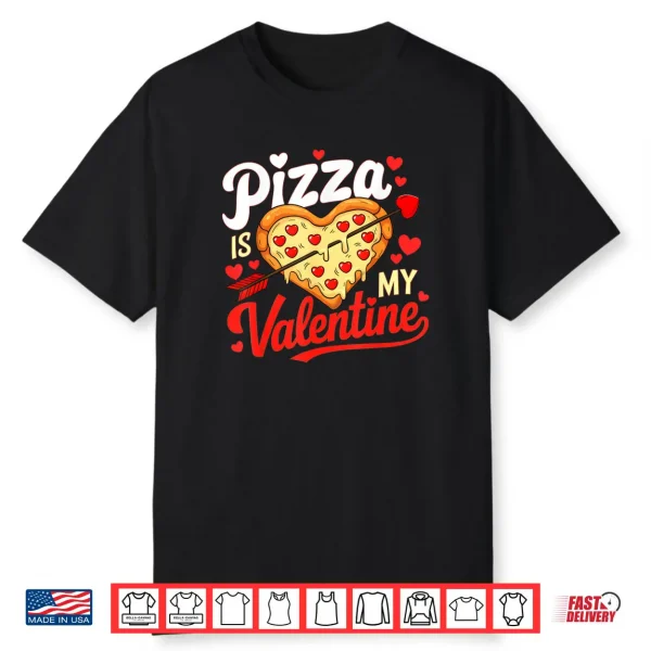 Pizza Is My Valentine Funny Valentines Day Shirt