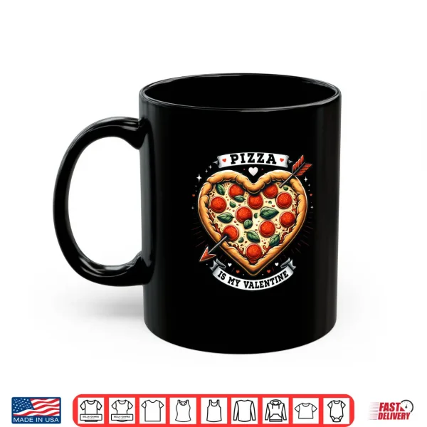 Pizza Is My Valentine Day Shirt 3 Mug Pizza Is My Valentine Day Shirt