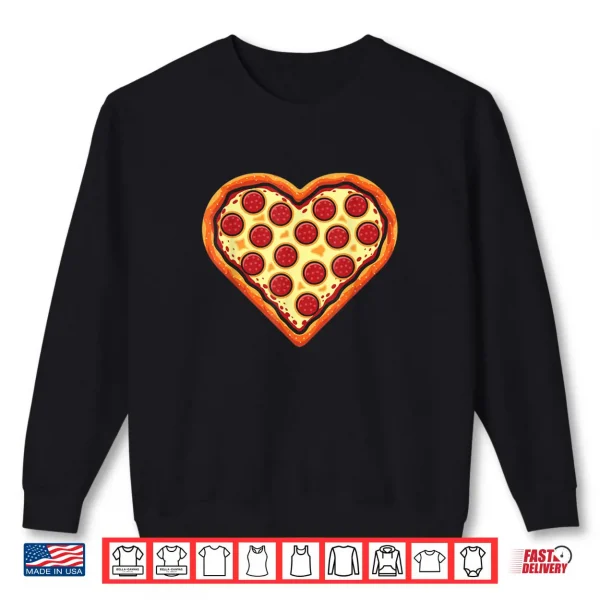Pizza Heart Cute Valentines Day Funny Heart Shaped Pizza Shirt 1 Sweatshirt Pizza Heart Cute Valentines Day Funny Heart Shaped Pizza Shirt