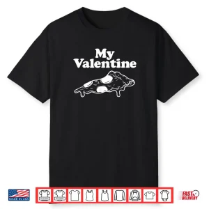 My Valentine Pizza Lover Italian Anti Valentines Day Shirt