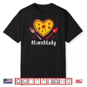 Lunch Lady Pizza Lover Couple Happy Valentines Day Shirt
