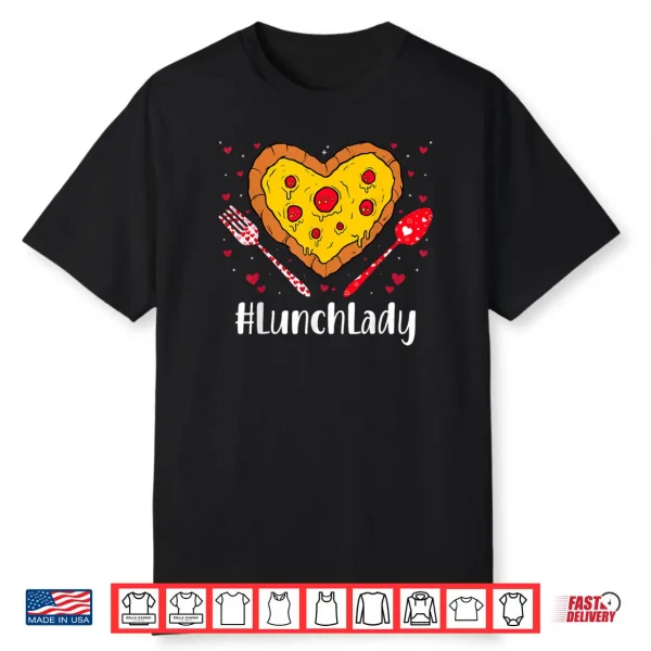 Lunch Lady Pizza Lover Couple Happy Valentines Day Shirt