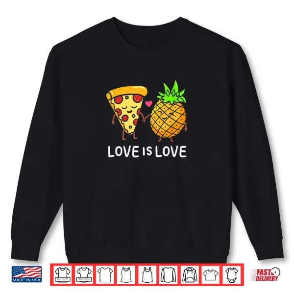 Sweatshirt Love Is Love Pineapple Pizza Forbidden Hawaiian Foodie Gift Shirt