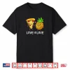 Love Is Love Pineapple Pizza Forbidden Hawaiian Foodie Gift Shirt