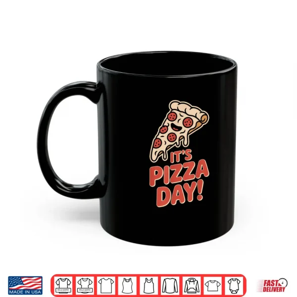 Mug Its Pizza Day Lovers Party Slice Food Italian Pizzeria Chef Shirt