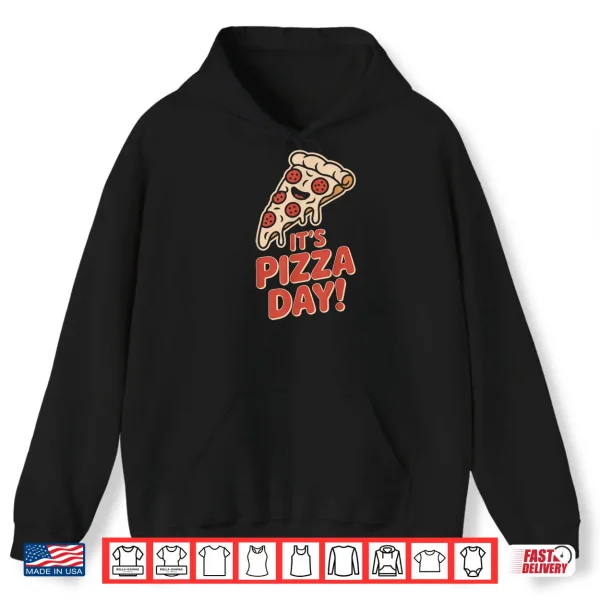 Hoodie Its Pizza Day Lovers Party Slice Food Italian Pizzeria Chef Shirt