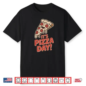 It’s Pizza Day Lovers Party Slice Food Italian Pizzeria Chef Shirt