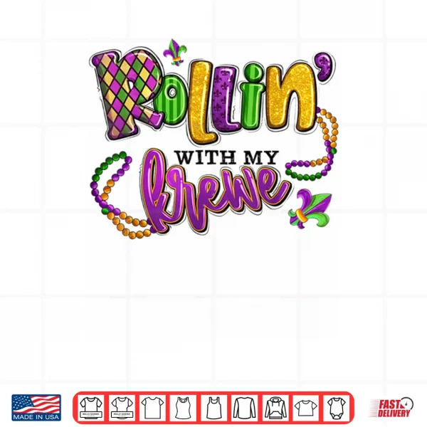 Design Rollin with My Krewe Mardi Gras Shirt