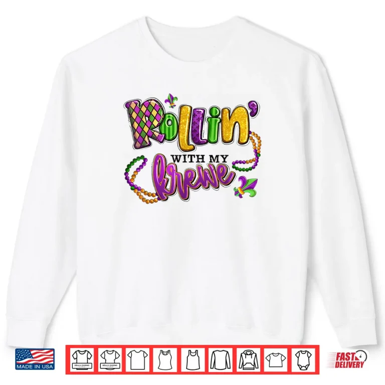 Sweatshirt Rollin with My Krewe Mardi Gras Shirt