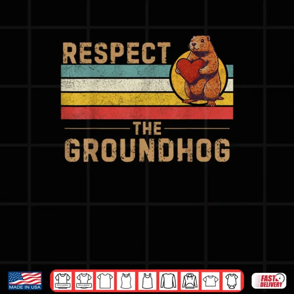 Respect The Groundhog Shirt 4 Design Respect The Groundhog Shirt