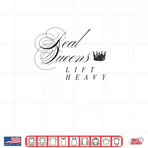 Real Queens Lift Heavy Shirt 4 Design Real Queens Lift Heavy Shirt