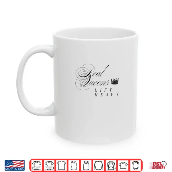 Mug Real Queens Lift Heavy Shirt