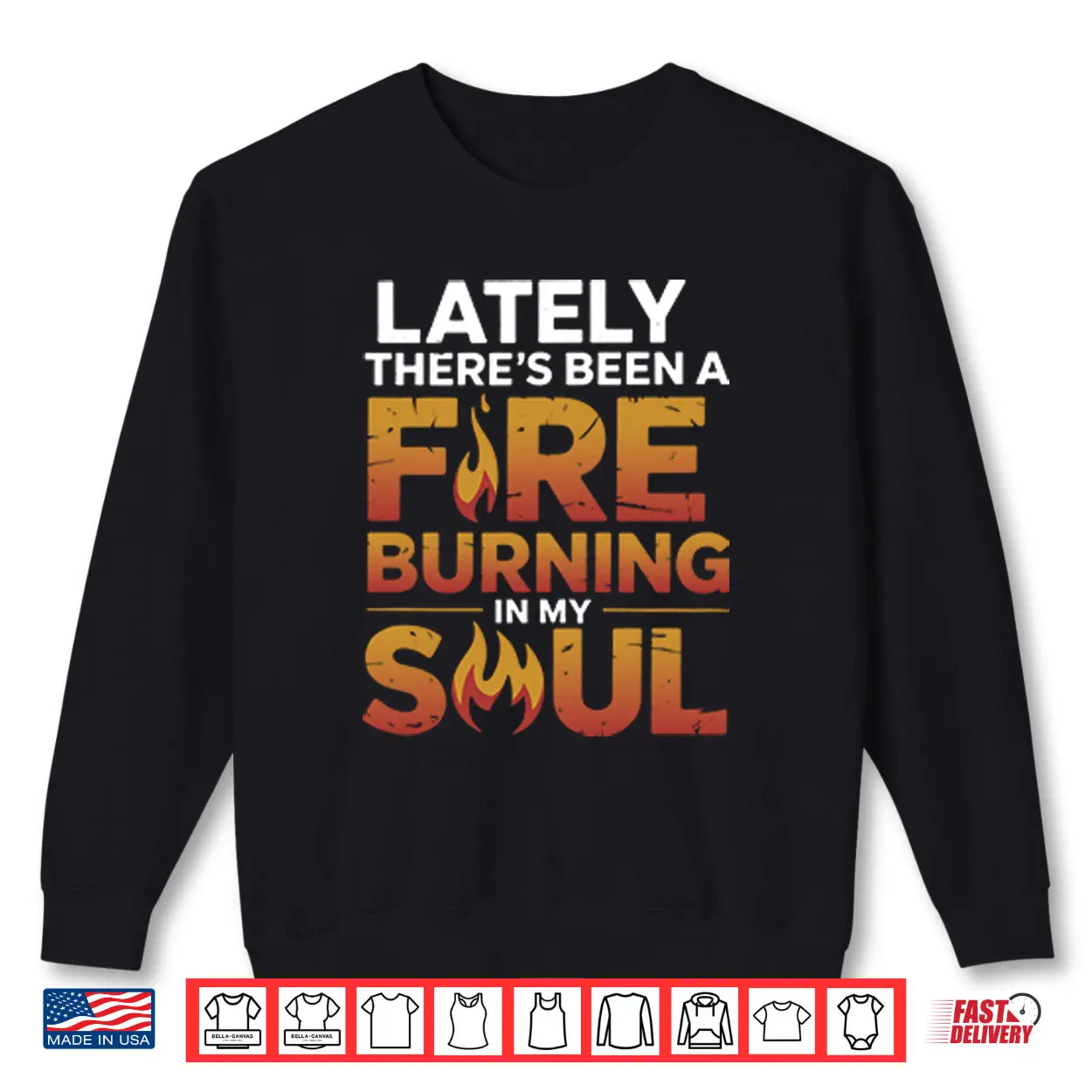 Lately There’s Been A Fire Burning In My Soul Shirt Lately There’s Been A Fire Burning In My Soul Shirt