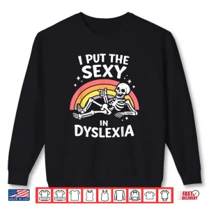 Sweatshirt I Put The Sexy in Dyslexia Cute Skeleton Rainbow Shirt 1
