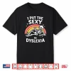 I Put The Sexy in Dyslexia Cute Skeleton Rainbow Shirt