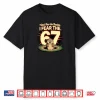 Groundhog Day Fear 67 Meme Shirt