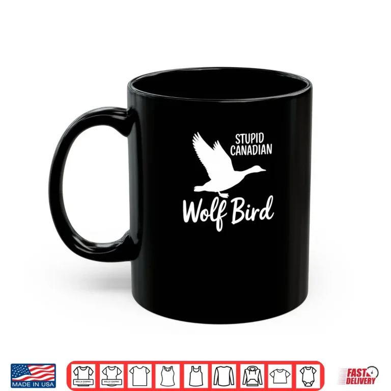 Mug Stupid Canadian Wolf Bird Shirt