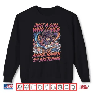 Sweatshirt Just A Girl Who Loves Anime Ramen and Sketching Manga Lovers Shirt