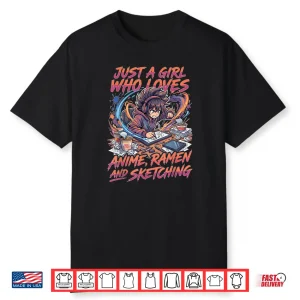 Just A Girl Who Loves Anime Ramen and Sketching Manga Lovers Shirt