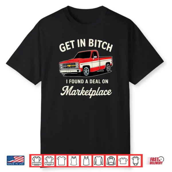 Get in Bitch I Found A Deal On Marketplace Shirt