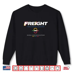 Sweatshirt Freight Technologies Global Logistics Shirt