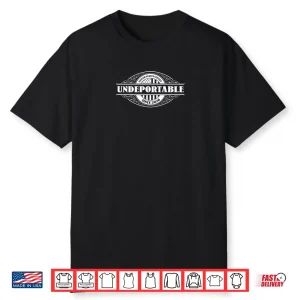 Undeportable 2026 New US Citizen Shirt