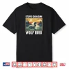 Stupid Canadian Wolf Bird Loon Humor Shirt