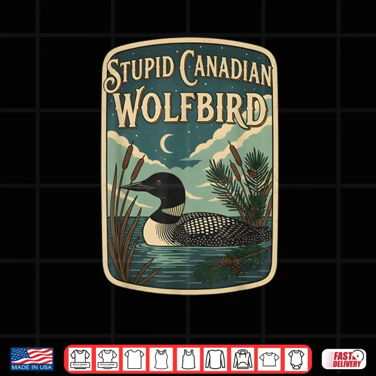Design Stupid Canadian Wolf Bird Loon Bird Watching Lover Shirt