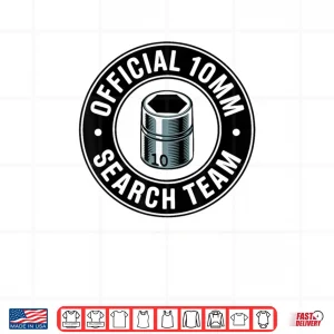 Official 10MM Search Team Socket Car Guy Car Mechanic Shirt 4 Design Official 10MM Search Team Socket Car Guy Car Mechanic Shirt
