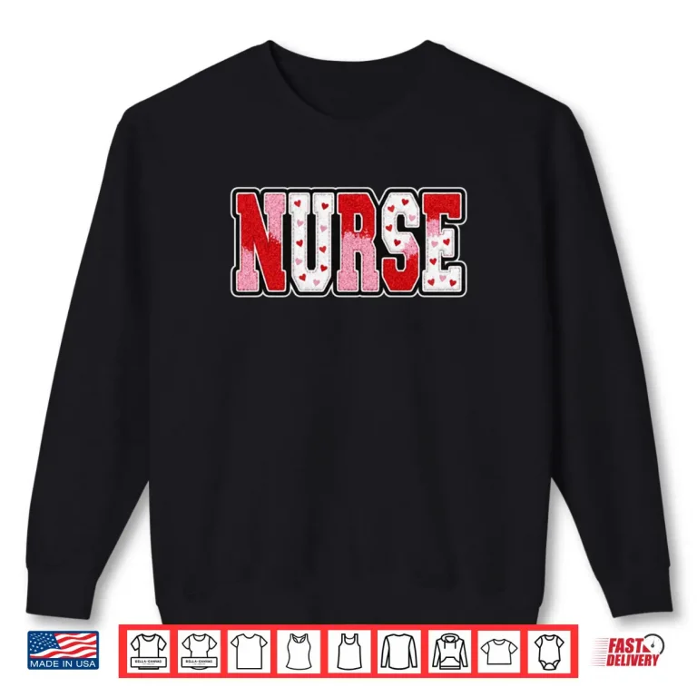Sweatshirt Nurses Heart Nurse Valentines Nursing Medical RN CNA ER ICU Shirt