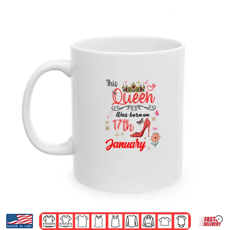 January 17 Birthday This Queen was Born on January 17th Shirt 3 Mug January 17 Birthday This Queen was Born on January 17th Shirt