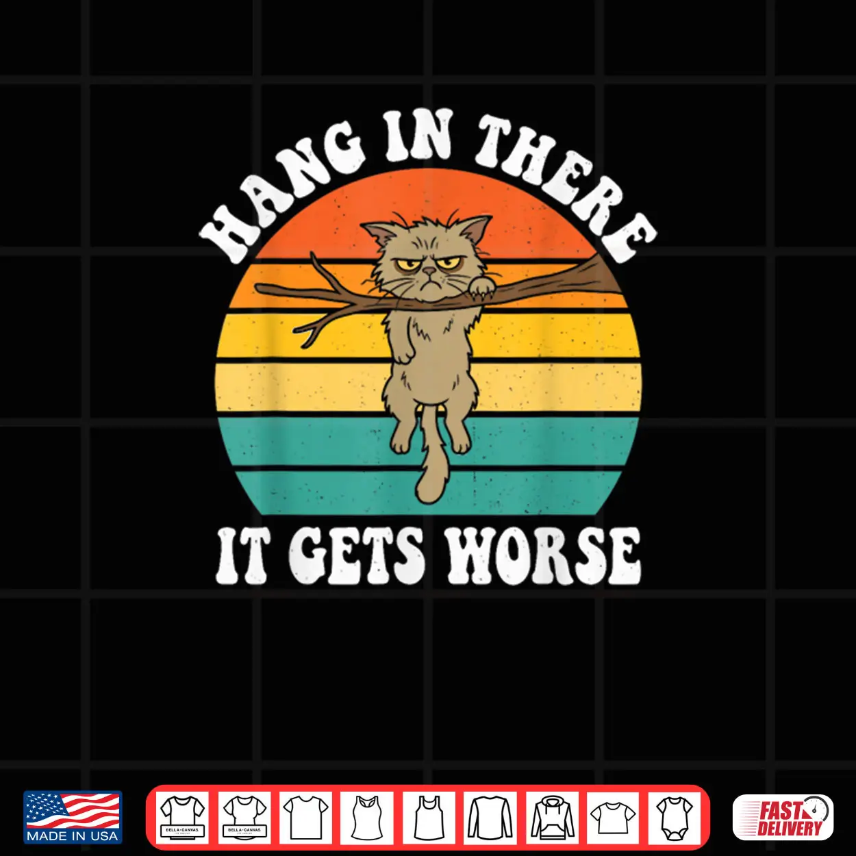 Hang in There It Gets Worse Sarcastic Humor Cat Shirt Hang in There It Gets Worse Sarcastic Humor Cat Shirt