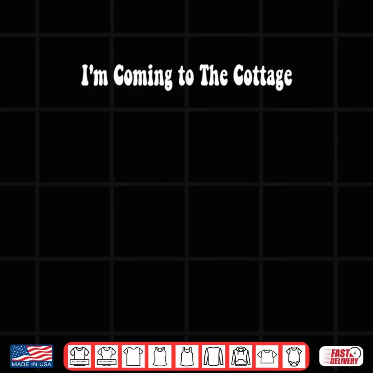 Design Groovy Im Coming to The Cottage Shirt