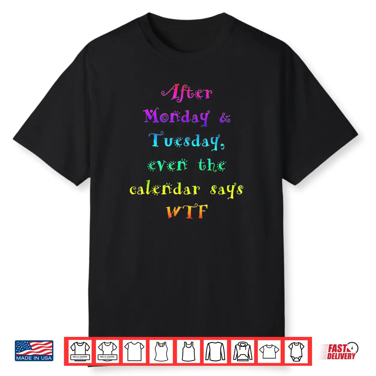 After Monday Tuesday Funny Calendar Says WTF Shirt After Monday Tuesday Funny Calendar Says WTF Shirt
