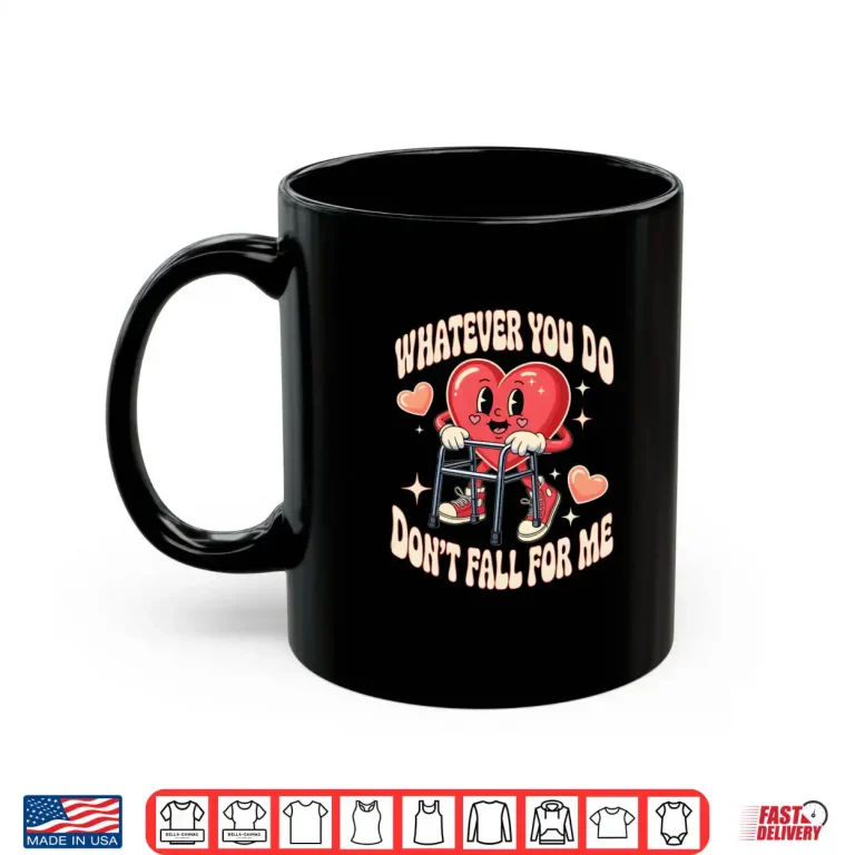 Whatever You Do Dont Fall for Me Nurse RN PCT CNA Valentine Shirt 3 Mug Whatever You Do Dont Fall for Me Nurse RN PCT CNA Valentine Shirt
