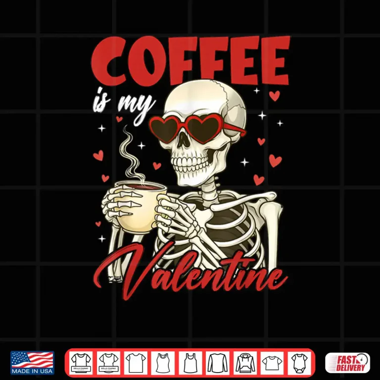 Design Valentine Skeleton Coffee is My Valentine Coffee Shirt