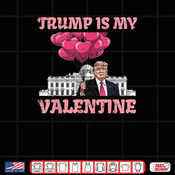 Design Trump is My Valentine Funny Humor Valentines Day Shirt