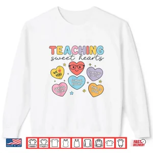 Sweatshirt Teaching Sweethearts Teacher Valentine Heart Candy Women Day Shirt
