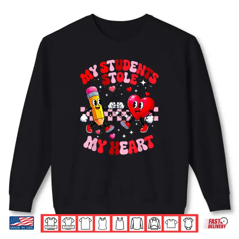My Students Stole My Heart Groovy Valentine Teacher Shirt 1 Sweatshirt My Students Stole My Heart Groovy Valentine Teacher Shirt