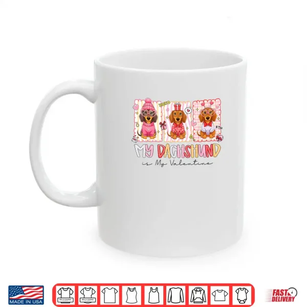 My Dachshund is My Valentine Wiener Dog Lover Weenie Heart Shirt 3 Mug My Dachshund is My Valentine Wiener Dog Lover Weenie Heart Shirt