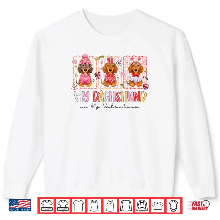 My Dachshund is My Valentine Wiener Dog Lover Weenie Heart Shirt 1 Sweatshirt My Dachshund is My Valentine Wiener Dog Lover Weenie Heart Shirt