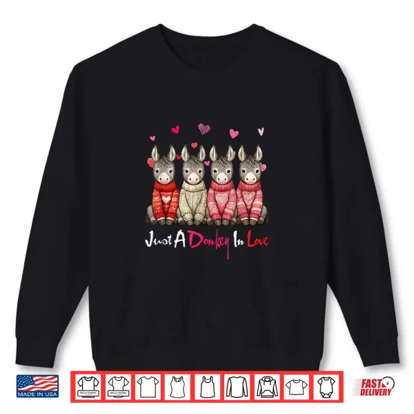 Just A Donkey in Love Valentine's Day Group Donkeys Farmer Shirt 1 Sweatshirt Just A Donkey in Love Valentines Day Group Donkeys Farmer Shirt