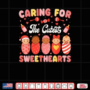 Design Caring for The Cutest Sweethearts NICU Nurse Valentine Shirt