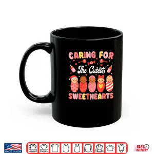 Mug Caring for The Cutest Sweethearts NICU Nurse Valentine Shirt
