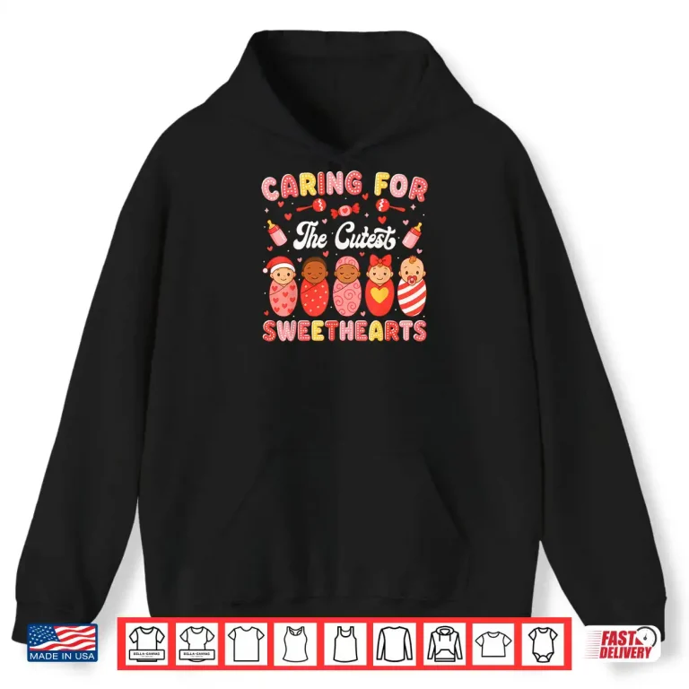Caring for The Cutest Sweethearts NICU Nurse Valentine Shirt 2 Hoodie Caring for The Cutest Sweethearts NICU Nurse Valentine Shirt