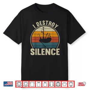 Bagpiper I Destroy Silence Recto Bagpipes Lover Shirt
