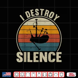 Design Bagpiper I Destroy Silence Recto Bagpipes Lover Shirt