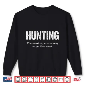 Sweatshirt Funny Hunting Quote Men Wildlife Outdoors Free Meat Joke Shirt