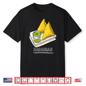 Funny Samosa Lover Indian Snack Foodie Samosas Shirt