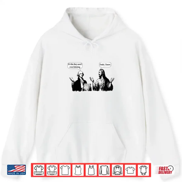 George Washington And Jesus It'S Like They Aren'T Even Shirt 1 Hoodie George Washington And Jesus ItS Like They ArenT Even Shirt